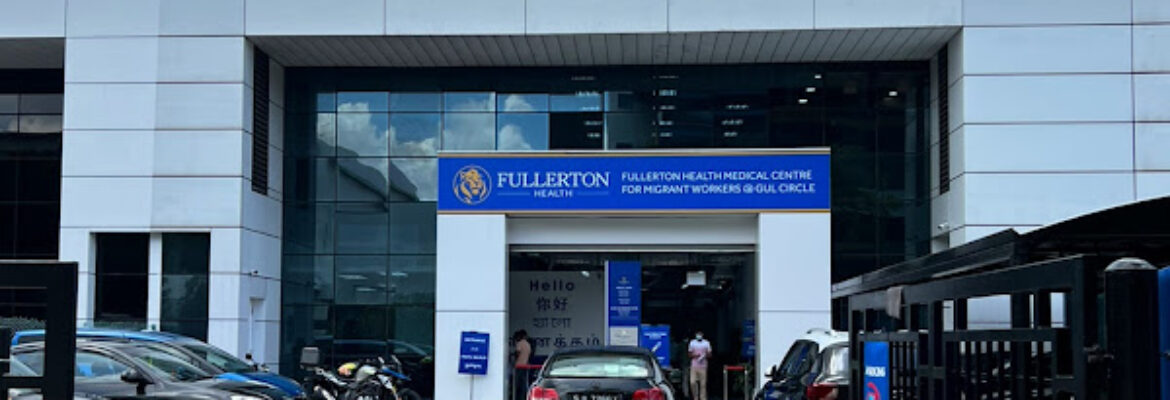 Fullerton Health Medical Centre for Migrant Workers