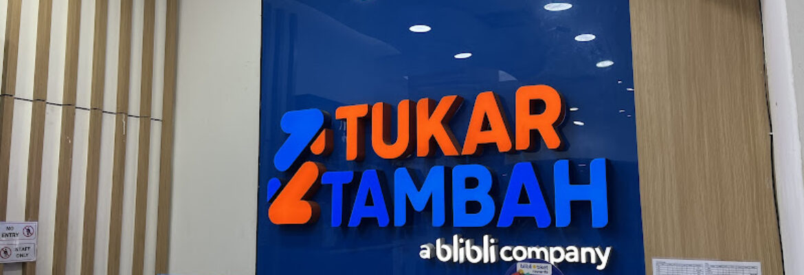 TUKAR TAMBAH STORE BLIBLI COMPANY PLAZA